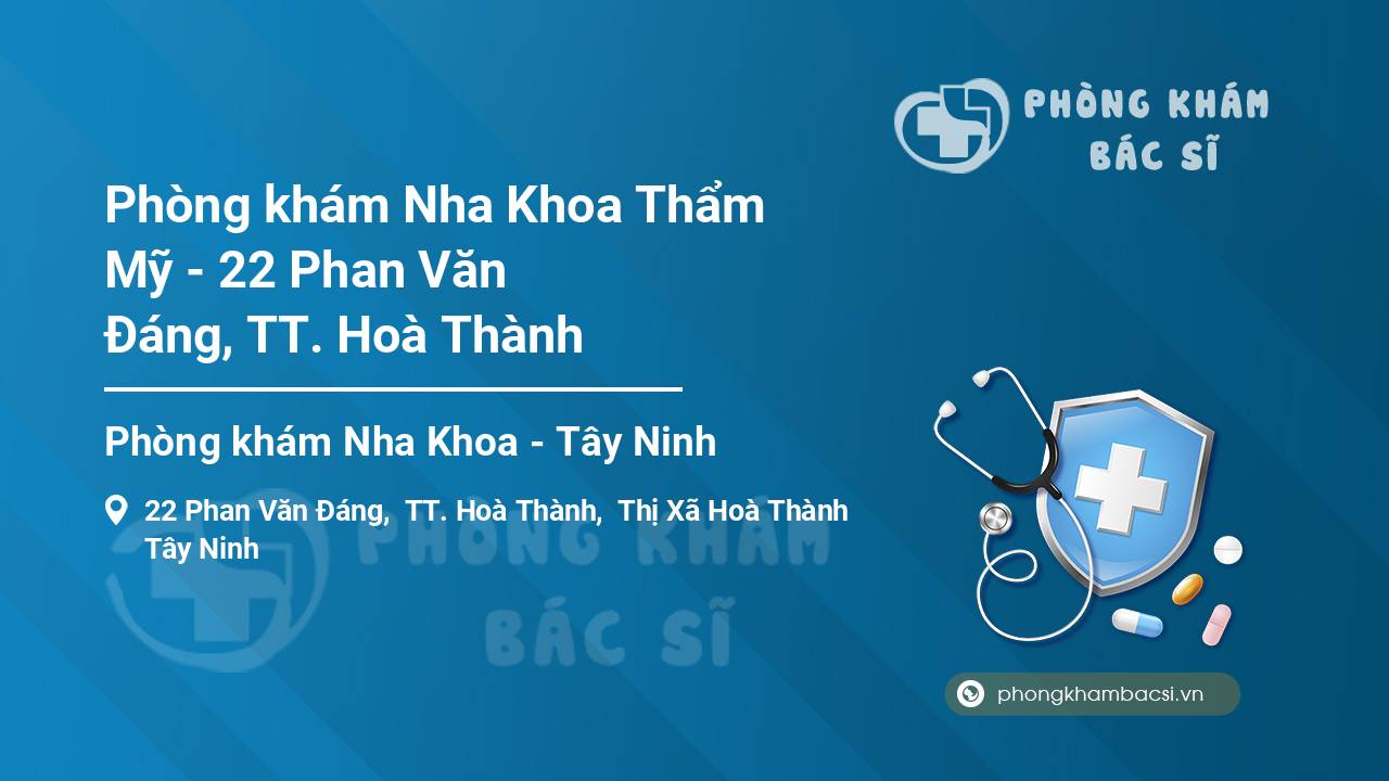 Phòng khám Nha Khoa Thẩm Mỹ - 22 Phan Văn Đáng, TT. Hoà Thành
