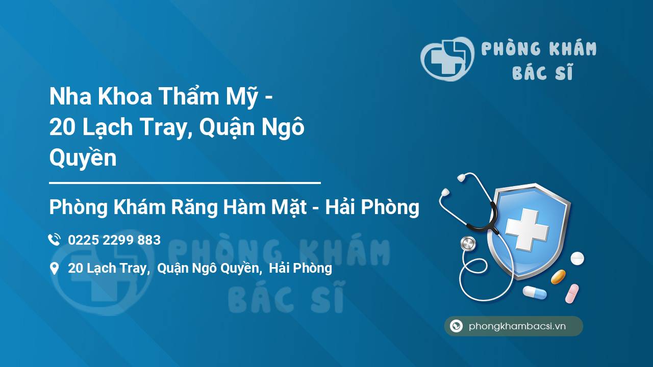 Nha Khoa Thẩm Mỹ - 20 Lạch Tray, Quận Ngô Quyền