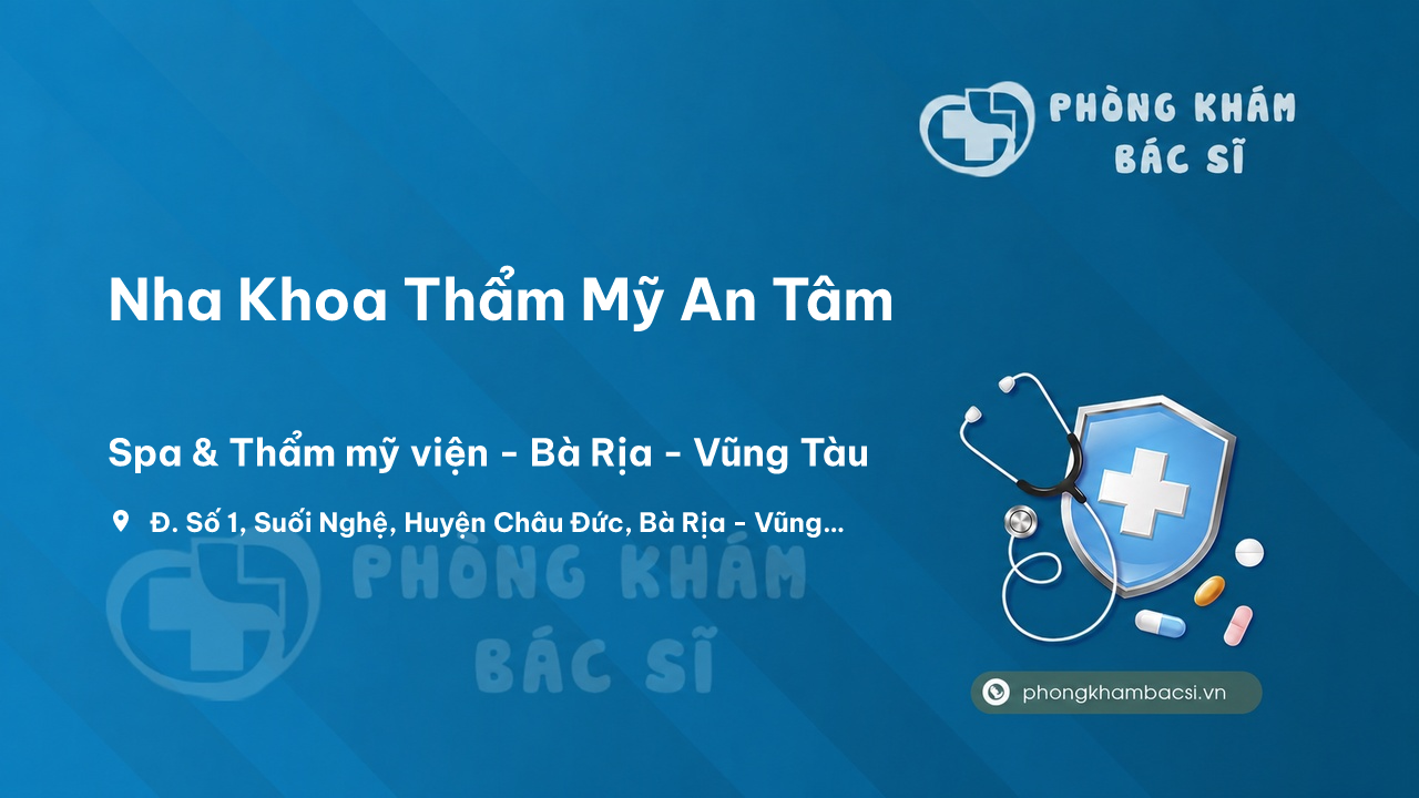 Nha Khoa Thẩm Mỹ An Tâm, Châu Đức, Bà Rịa - Vũng Tàu