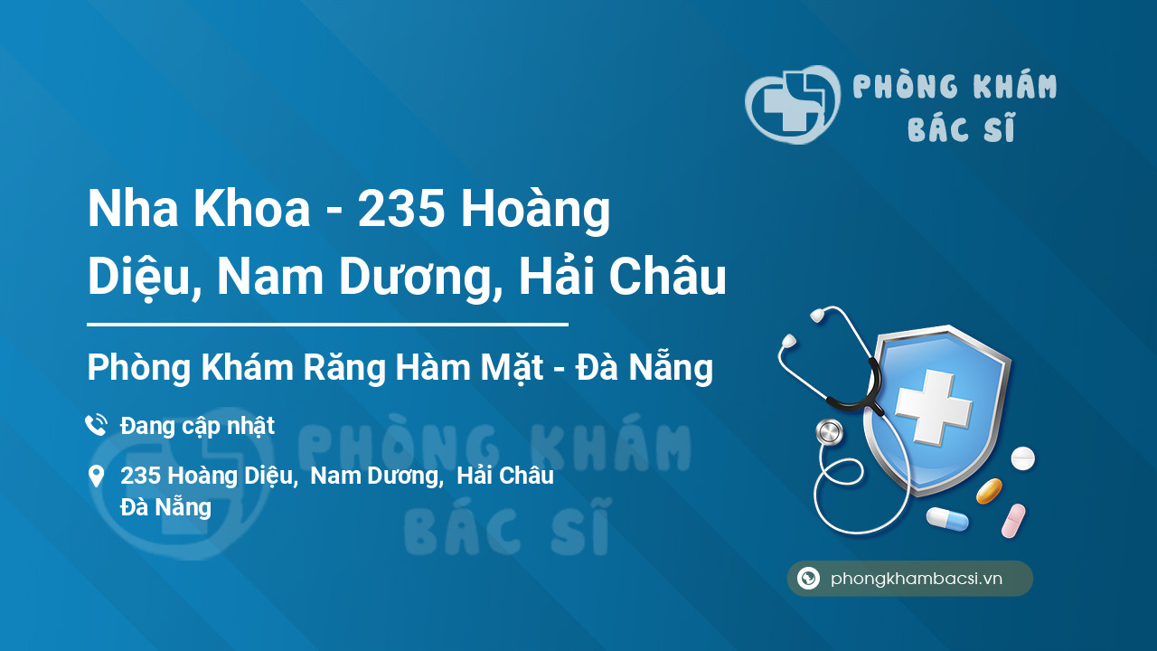Nha Khoa - 235 Hoàng Diệu, Nam Dương, Hải Châu