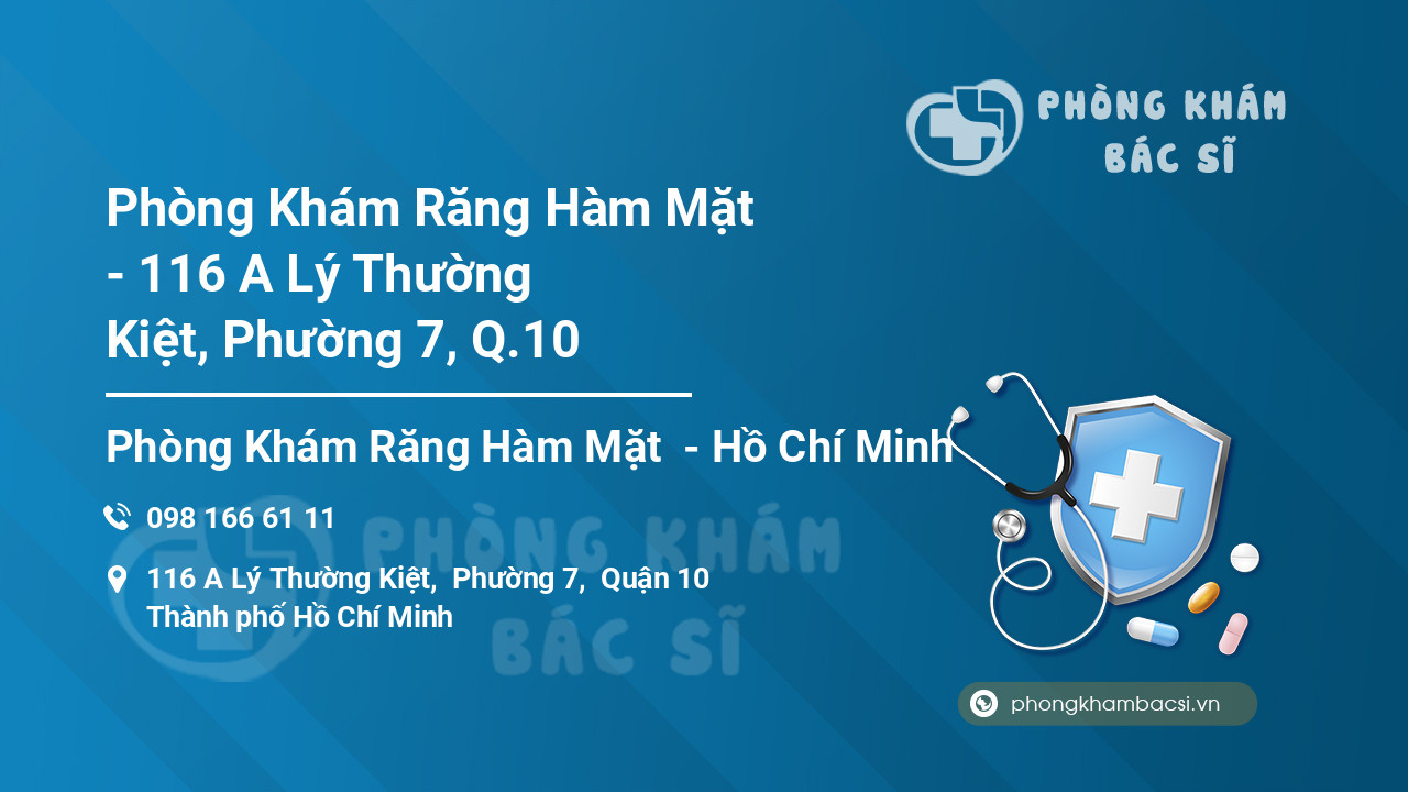 Phòng Khám Răng Hàm Mặt - 116 A Lý Thường Kiệt, Phường 7, Q.10