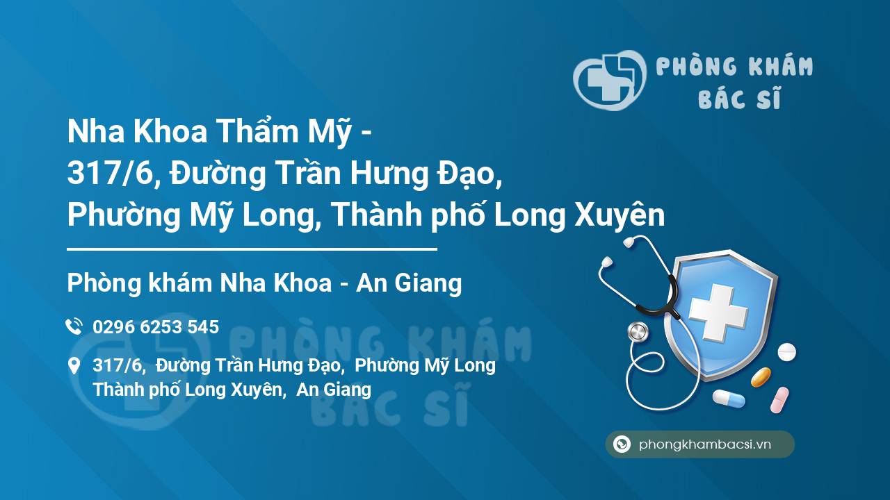 Nha Khoa Thẩm Mỹ - 317/6, Đường Trần Hưng Đạo, Phường Mỹ Long, Thành phố Long Xuyên
