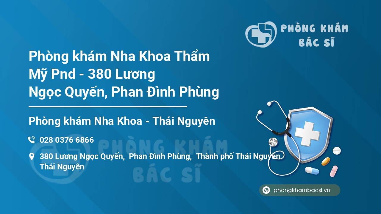 Phòng khám Nha Khoa Thẩm Mỹ Pnd - 380 Lương Ngọc Quyến, Phan Đình Phùng