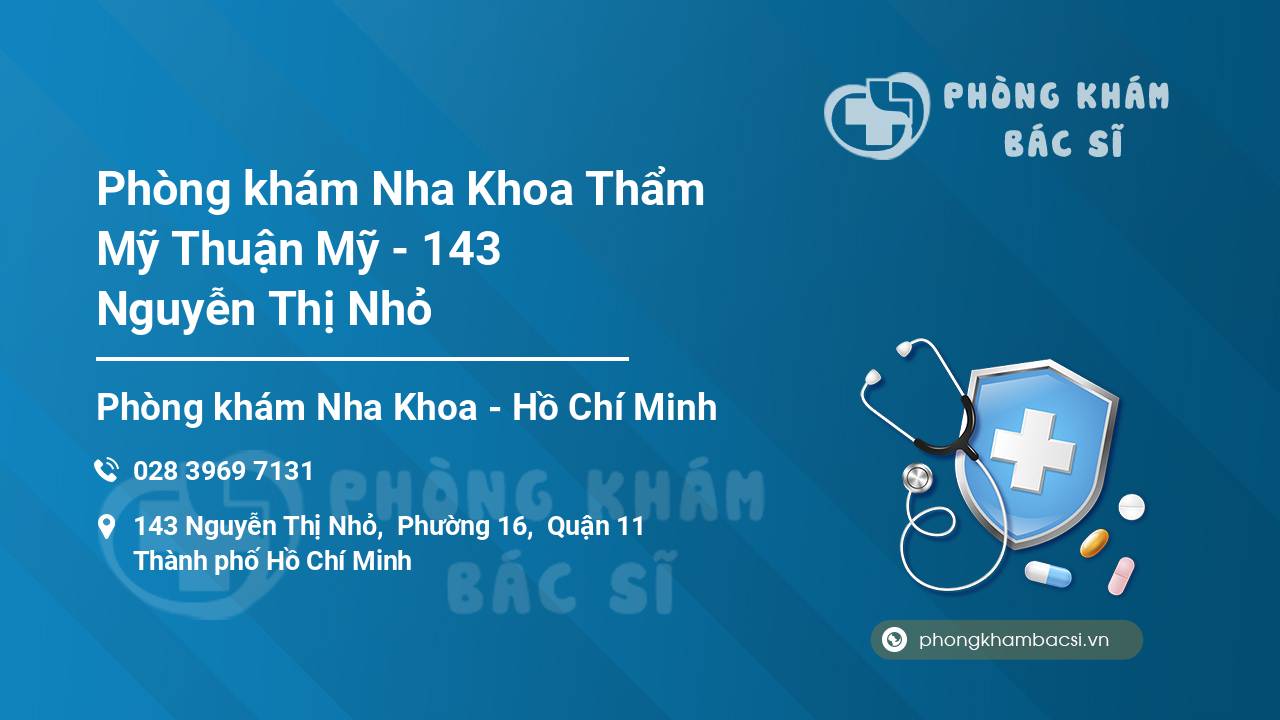 Phòng khám Nha Khoa Thẩm Mỹ Thuận Mỹ - 143 Nguyễn Thị Nhỏ