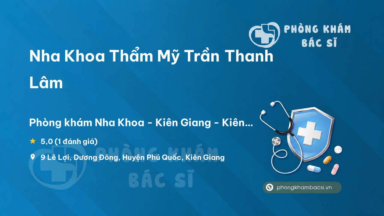 Nha Khoa Tham My Tran Thanh Lam Phu Quoc