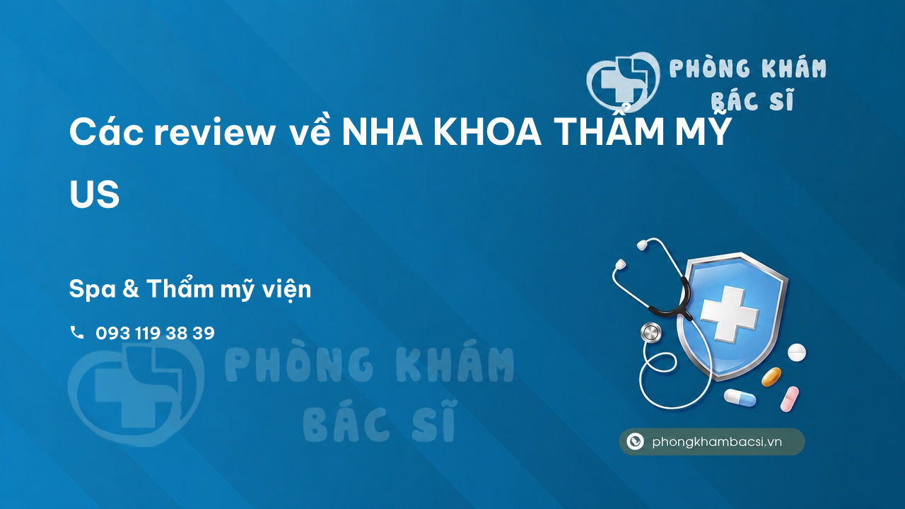 Các review về NHA KHOA THẨM MỸ US, Vĩnh Long bạn nên biết