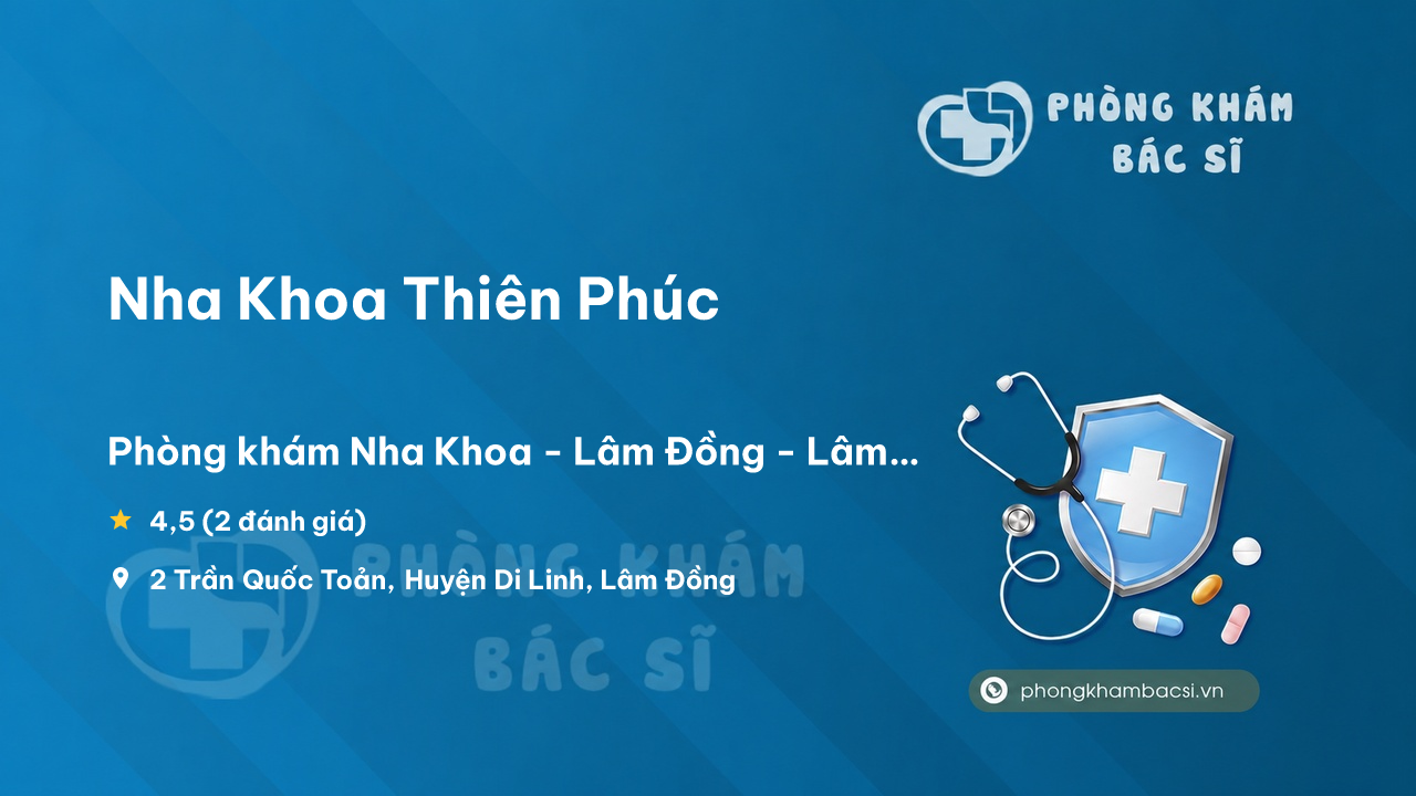 Nha Khoa Thien Phuc Di Linh