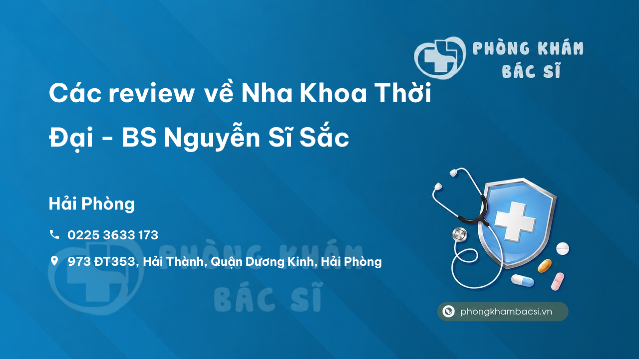 Các review về Nha Khoa Thời Đại - BS Nguyễn Sĩ Sắc, Dương Kinh bạn nên biết