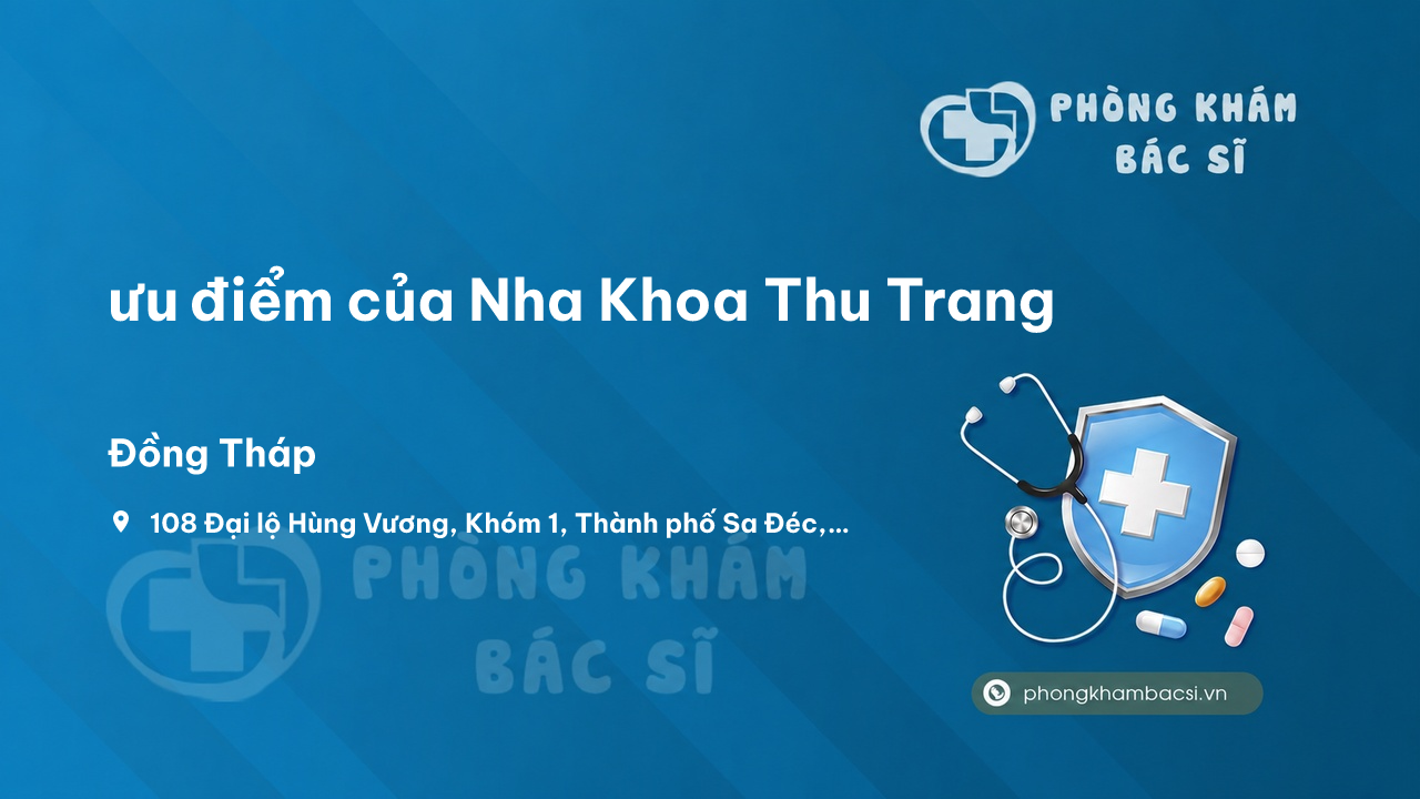 Review ưu điểm của Nha Khoa Thu Trang, Sa Đéc, Đồng Tháp