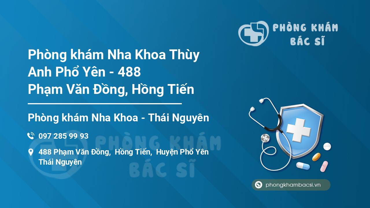 Phòng khám Nha Khoa Thùy Anh Phổ Yên - 488 Phạm Văn Đồng, Hồng Tiến