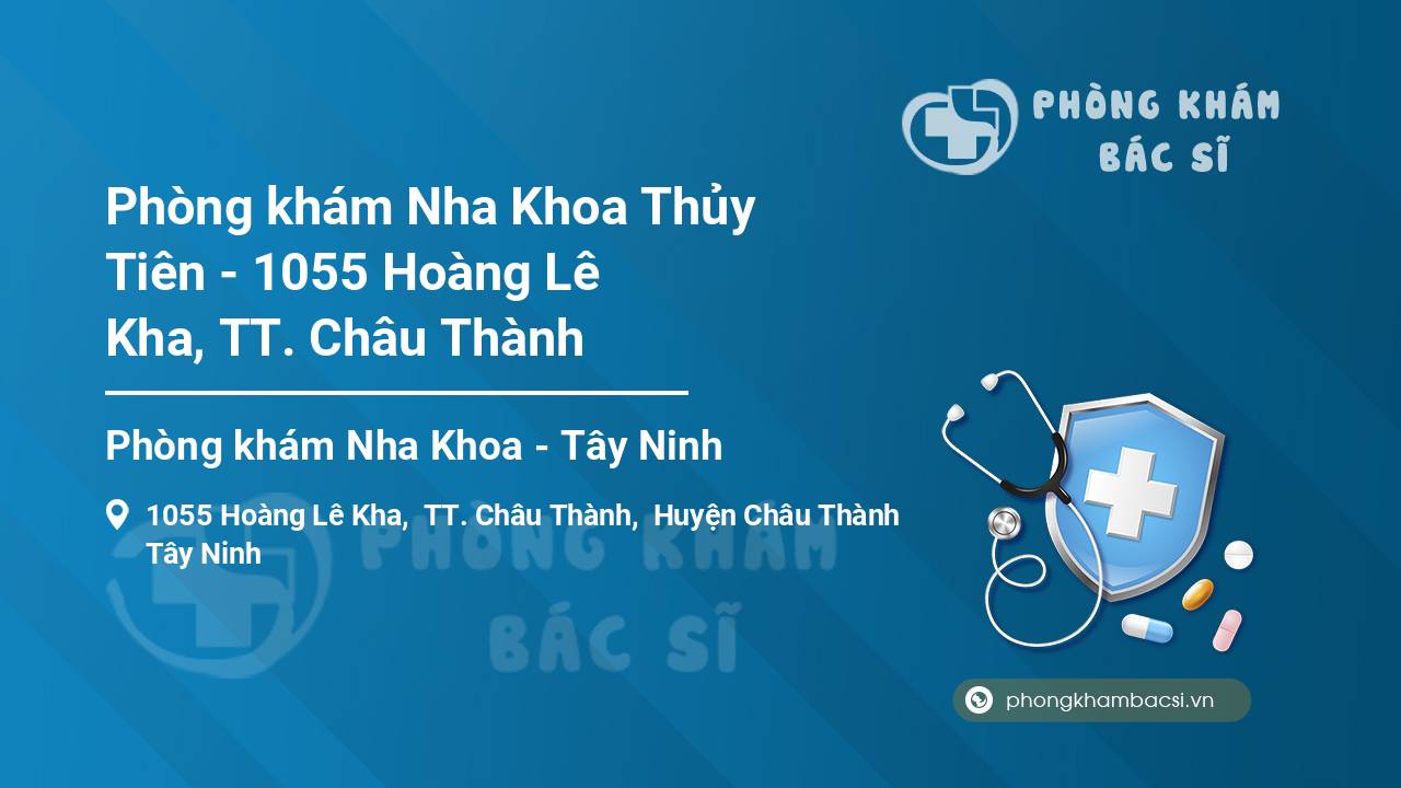 Phòng khám Nha Khoa Thủy Tiên - 1055 Hoàng Lê Kha, TT. Châu Thành