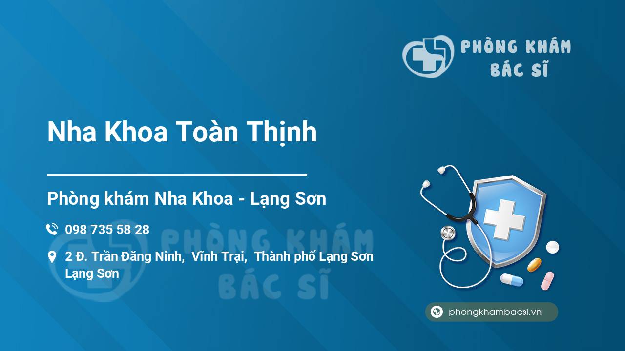 Các review về Nha Khoa Toàn Thịnh, Thành phố Lạng Sơn bạn nên biết