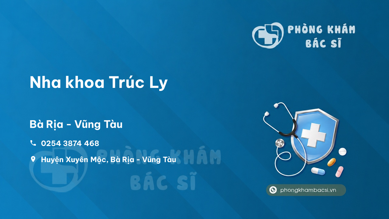 Chất lượng Nha khoa Trúc Ly, Xuyên Mộc, Bà Rịa - Vũng Tàu tốt không?