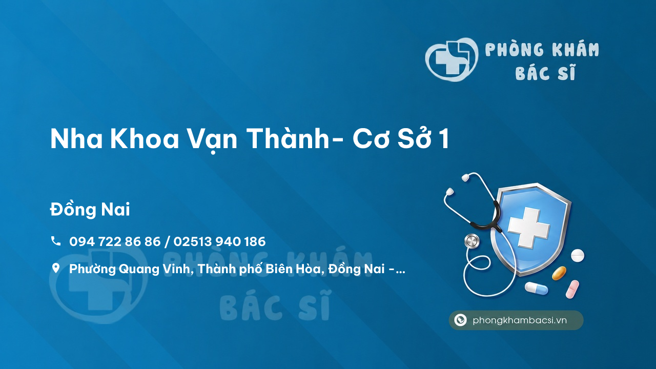  Nha Khoa Vạn Thành- Cơ Sở 1, Thành phố Biên Hòa, Đồng Nai