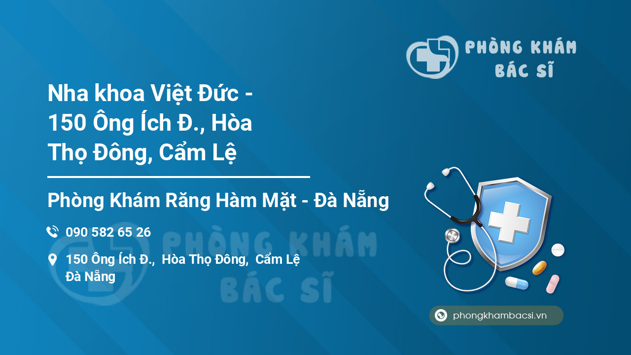 Nha khoa Việt Đức - 150 Ông Ích Đ., Hòa Thọ Đông, Cẩm Lệ
