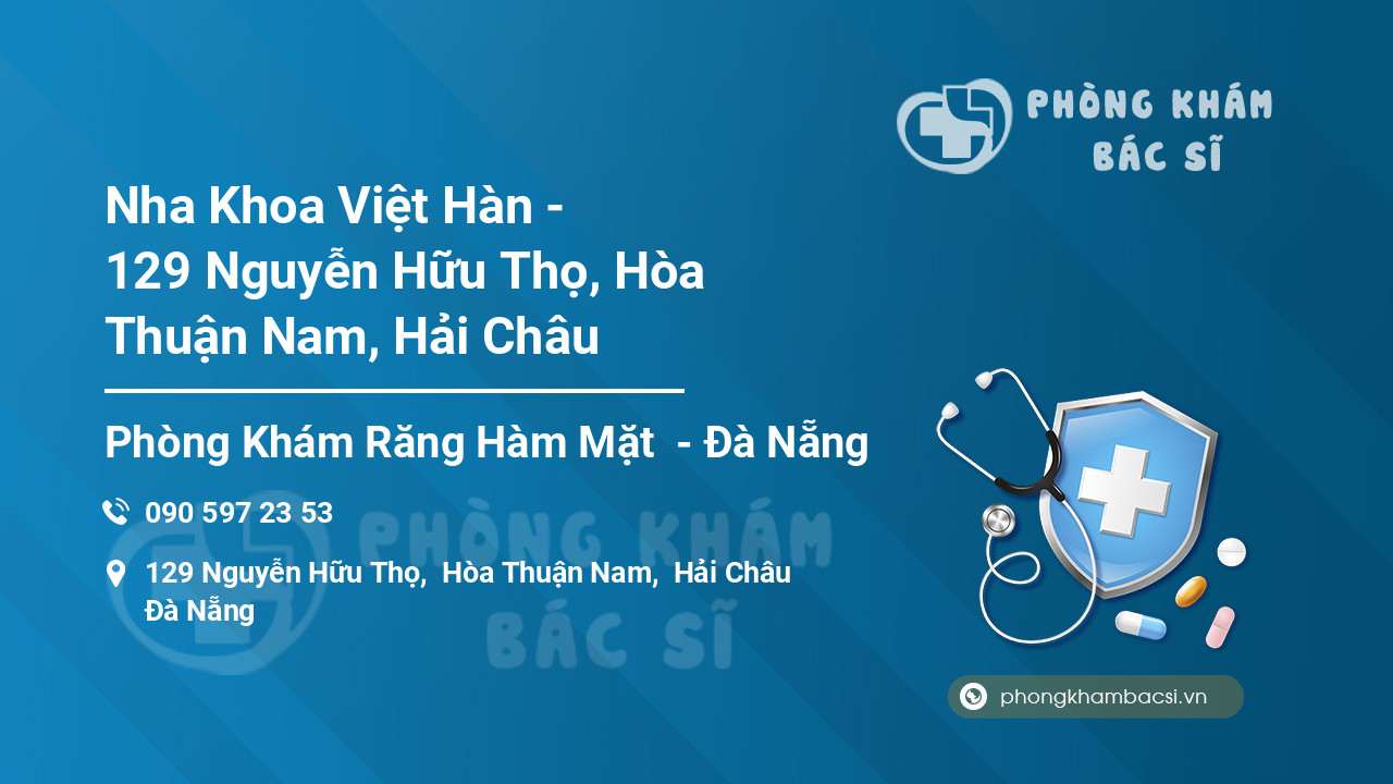 Nha Khoa Việt Hàn - 129 Nguyễn Hữu Thọ, Hòa Thuận Nam, Hải Châu