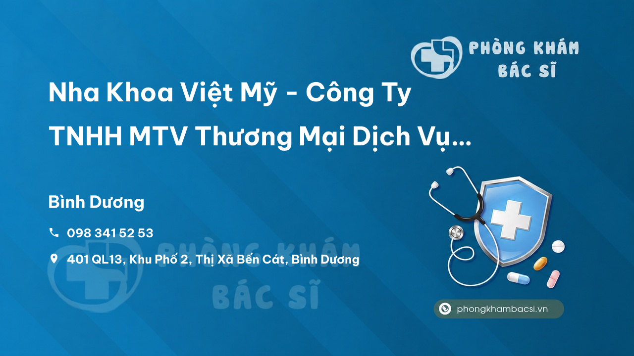 Nha Khoa Việt Mỹ - Công Ty TNHH MTV Thương Mại Dịch Vụ Chuyên Ngành Nha Cường Nhân - Bến Cát, Bình Dương