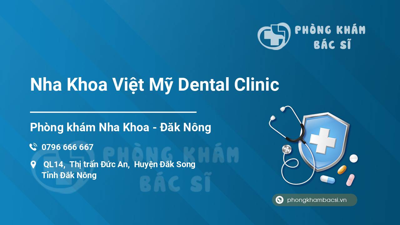 Review tất tần tật về Nha Khoa Việt Mỹ Dental Clinic, Đắk Song, Đăk Nông