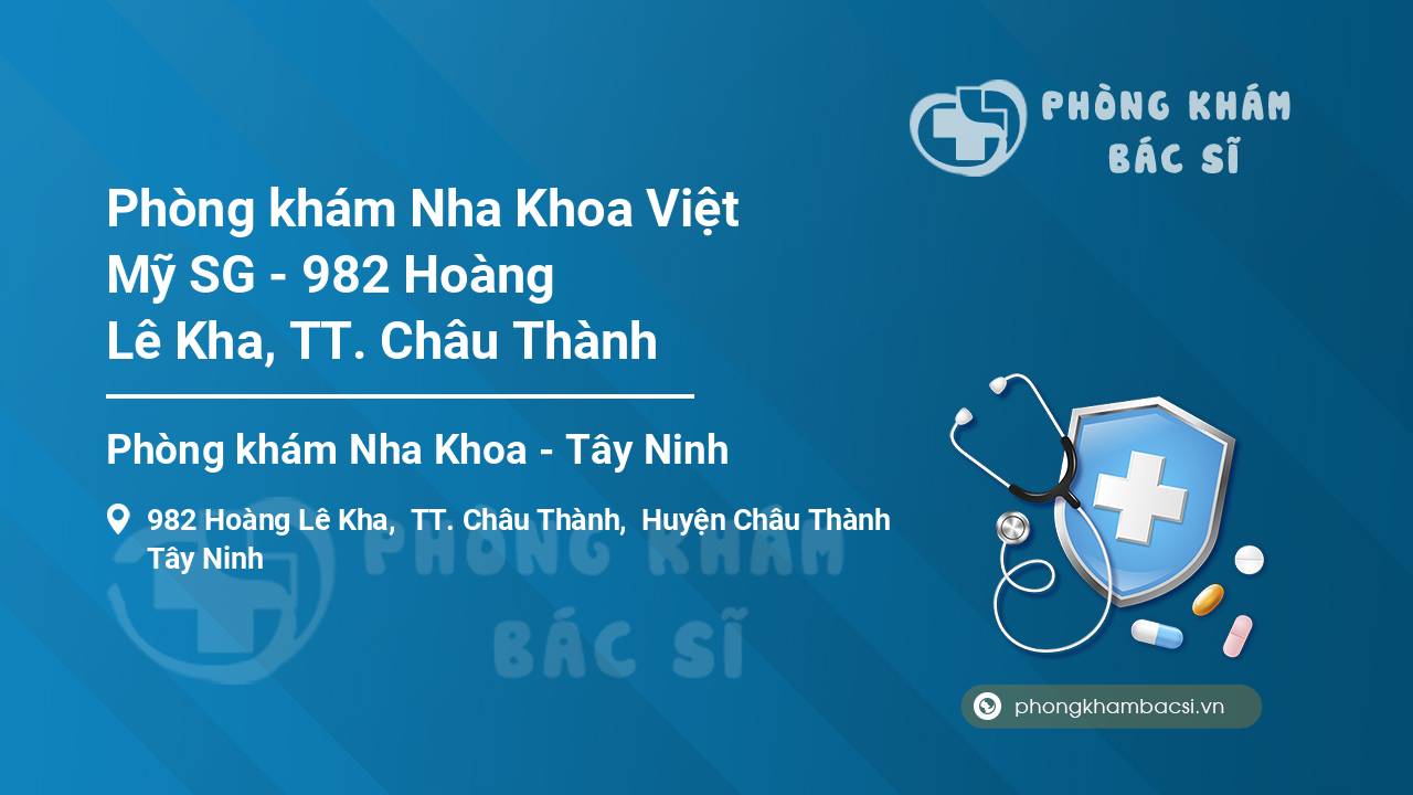 Phòng khám Nha Khoa Việt Mỹ SG - 982 Hoàng Lê Kha, TT. Châu Thành