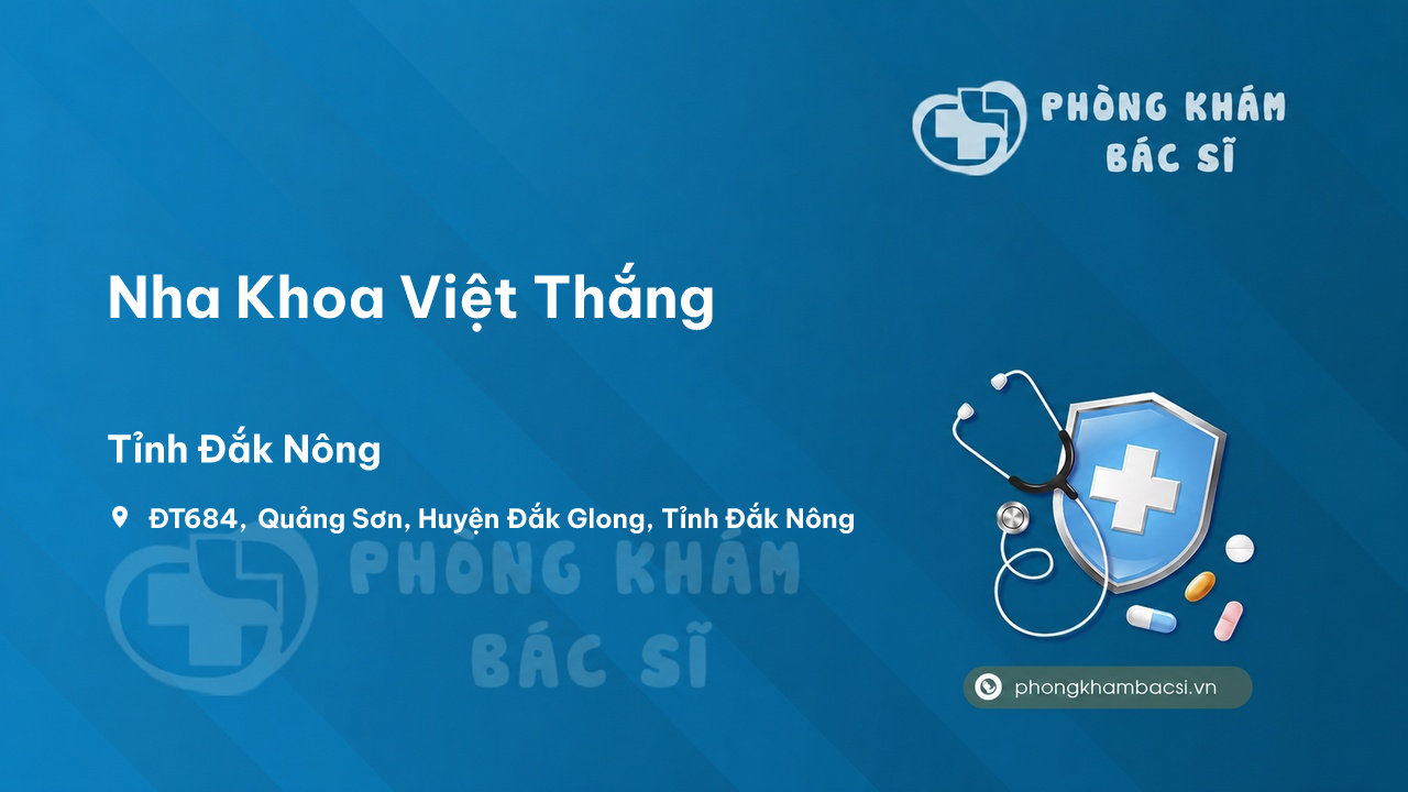 Review Nha Khoa Việt Thắng, Đắk Glong, Đăk Nông có uy tín không?