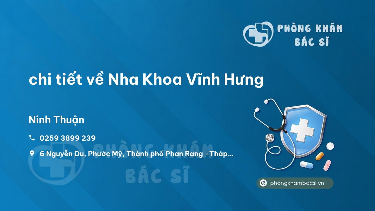 Review chi tiết về Nha Khoa Vĩnh Hưng, Ninh Thuận bạn nên biết