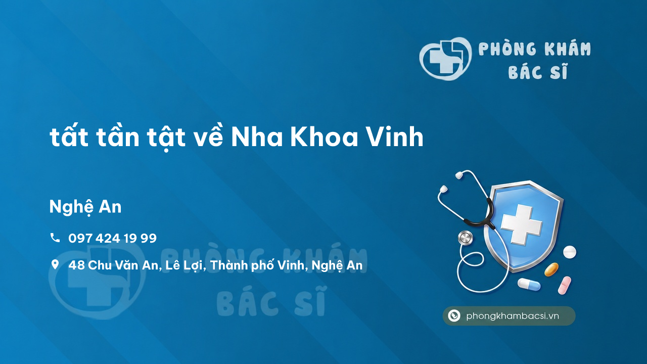Review tất tần tật về Nha Khoa Vinh, Thành phố Vinh, Nghệ An