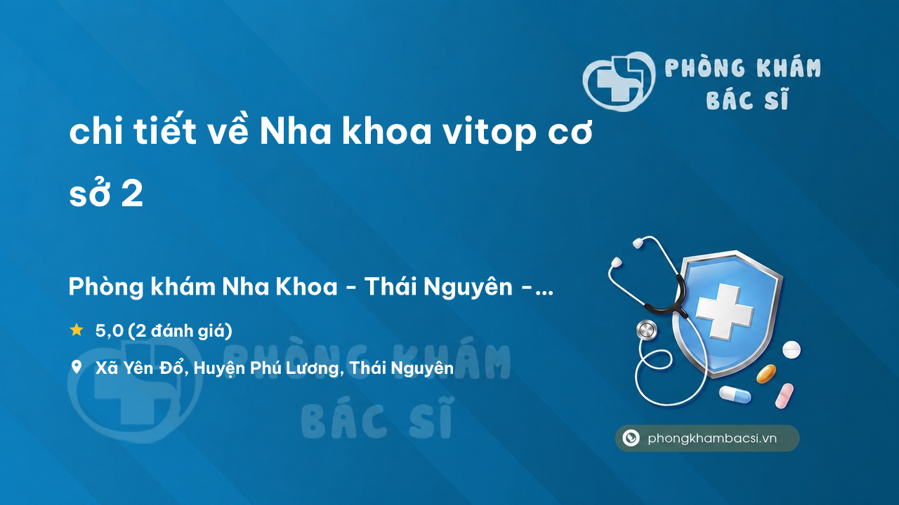Nha Khoa Vitop Co So 2 Phu Luong