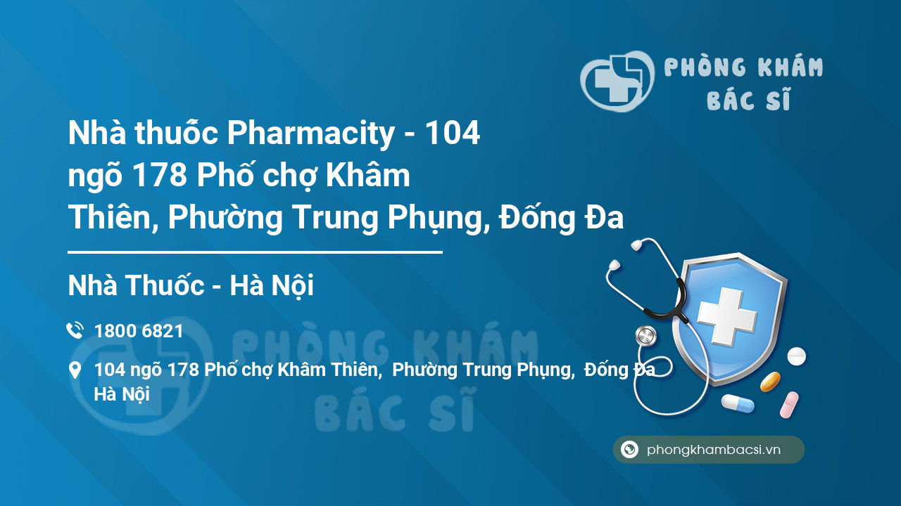 Nhà thuốc Pharmacity - 104 ngõ 178 Phố chợ Khâm Thiên, Phường Trung Phụng, Đống Đa