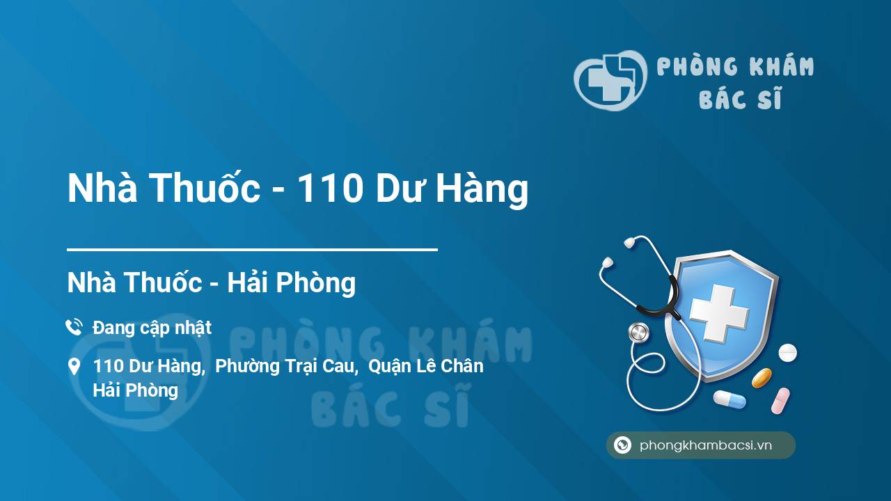 Nhà Thuốc - 110 Dư Hàng