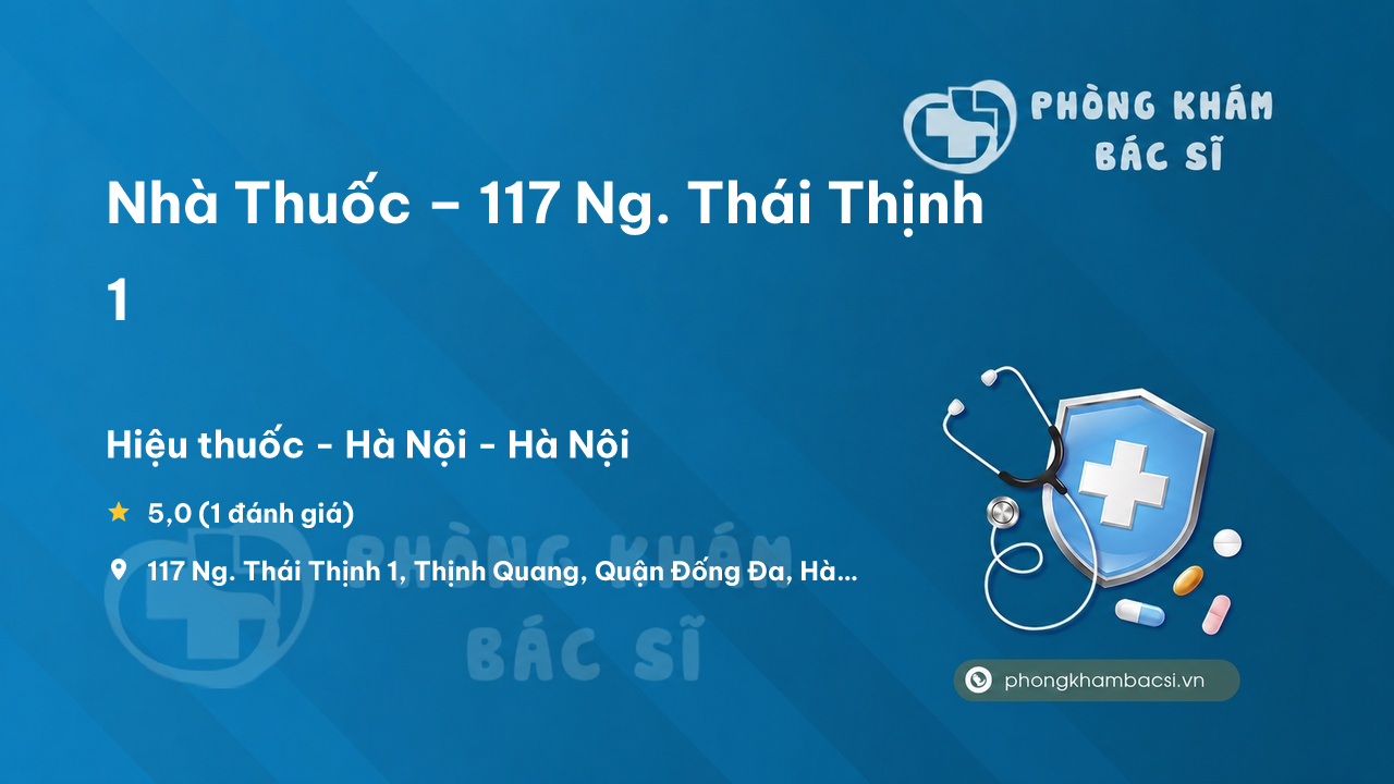 Nha Thuoc 117 Ng Thai Thinh 1 Thinh Quang Dong Da