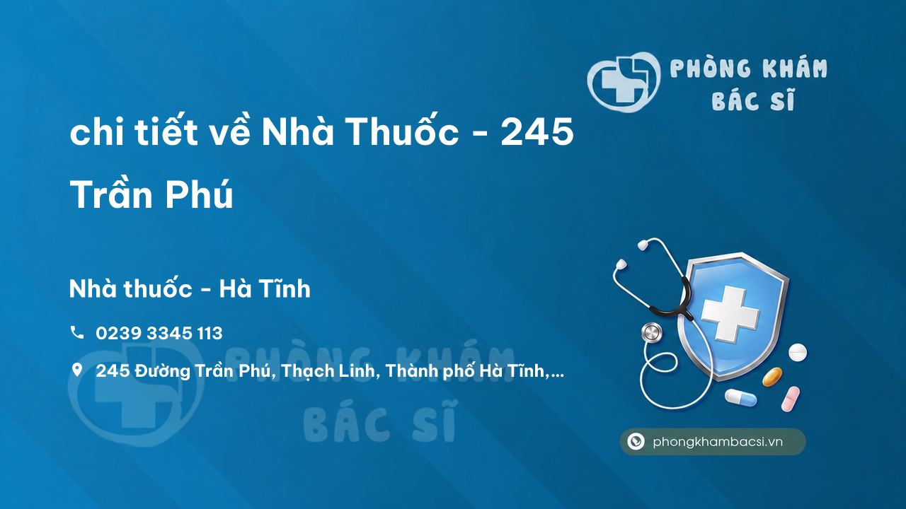 Review chi tiết về Nhà Thuốc - 245 Trần Phú, Hà Tĩnh, Hà Tĩnh bạn nên biết