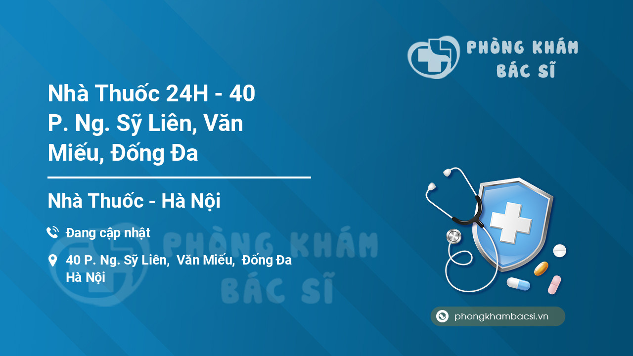 Nhà Thuốc 24H - 40 P. Ng. Sỹ Liên, Văn Miếu, Đống Đa