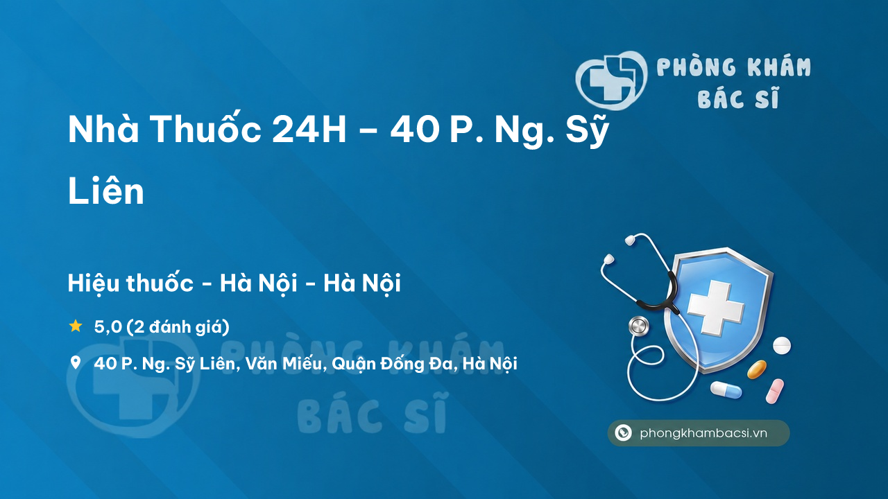 Nha Thuoc 24h 40 P Ng Sy Lien Van Mieu Dong Da