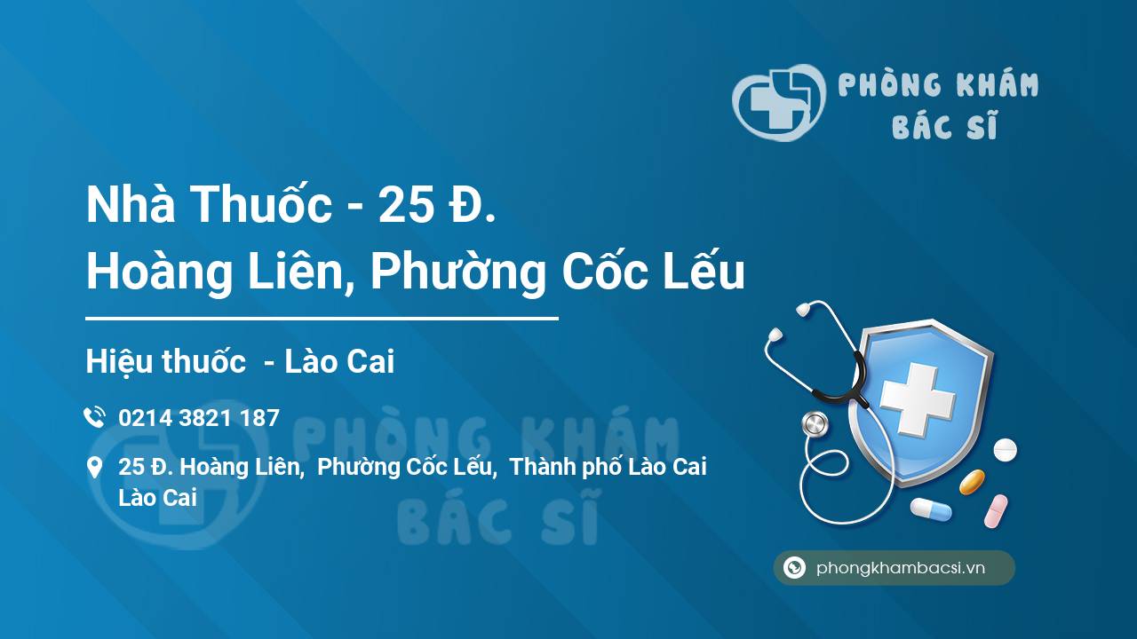 Nhà Thuốc - 25 Đ. Hoàng Liên, Phường Cốc Lếu