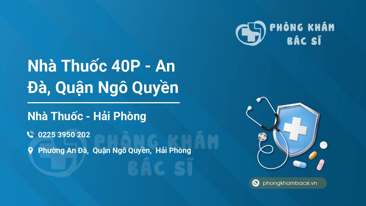 Nhà Thuốc 40P - An Đà, Quận Ngô Quyền