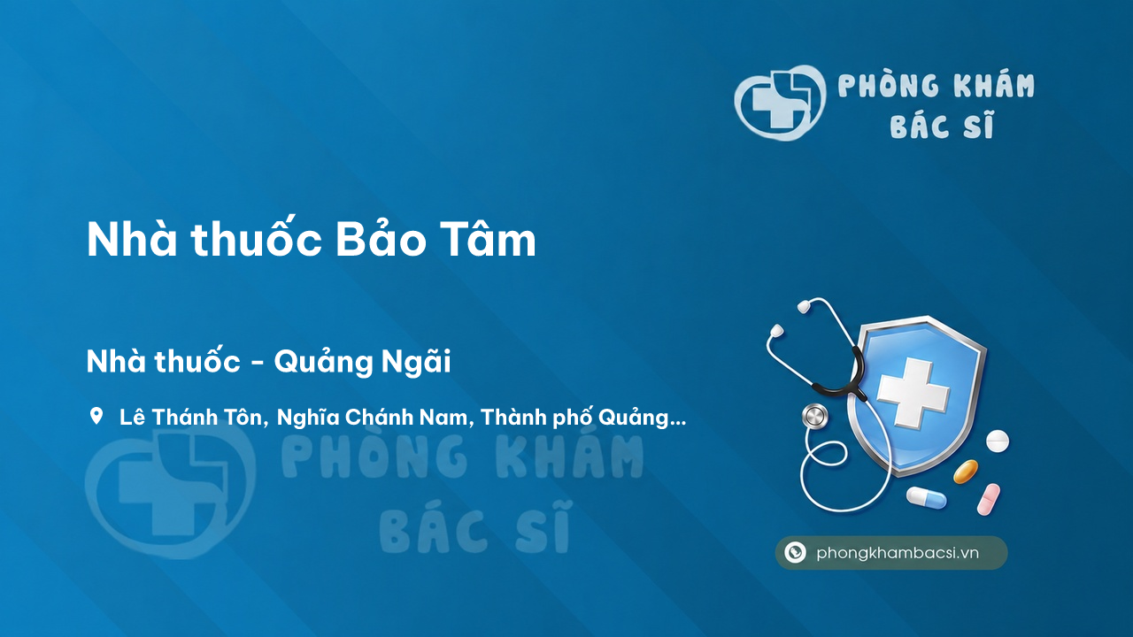 Chất lượng Nhà thuốc Bảo Tâm, Quảng Ngãi, Quảng Ngãi tốt không?