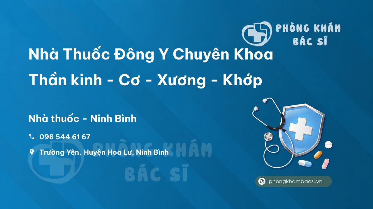 Nhà Thuốc Đông Y Chuyên Khoa Thần kinh - Cơ - Xương - Khớp, Hoa Lư