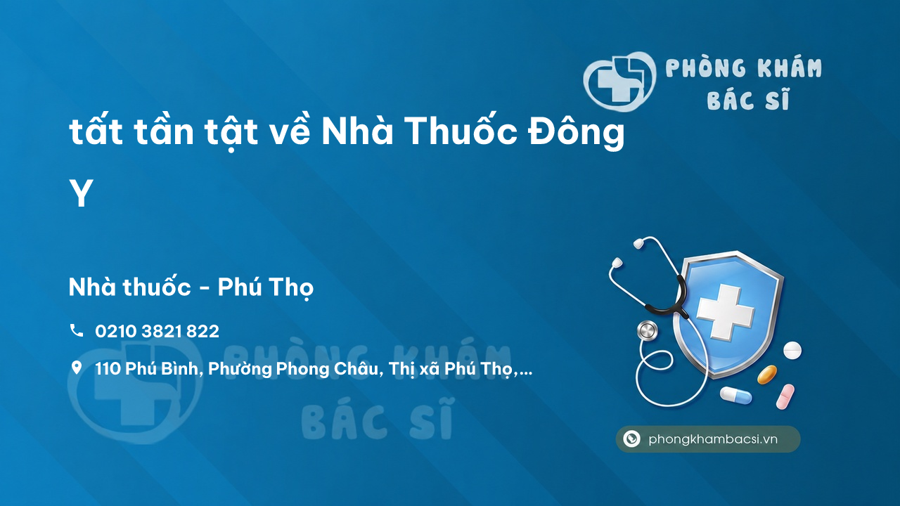 Review tất tần tật về Nhà Thuốc Đông Y, Phú Thọ, Phú Thọ