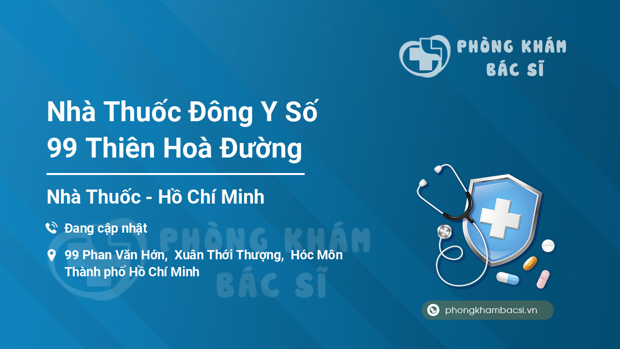 Nhà Thuốc Đông Y Số 99 Thiên Hoà Đường