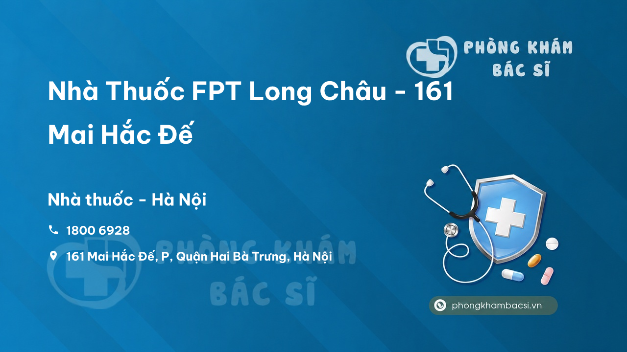 Nhà Thuốc FPT Long Châu - 161 Mai Hắc Đế, P, Quận Hai Bà Trưng