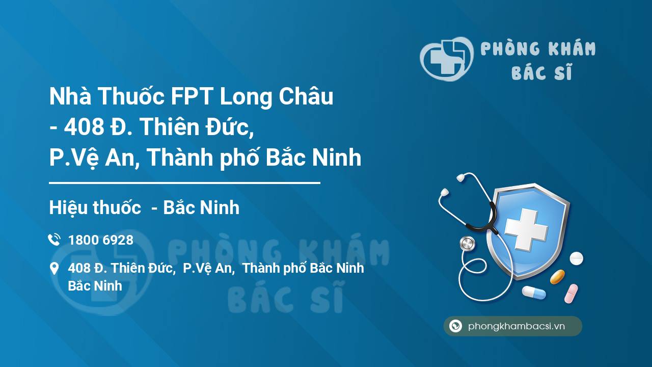 Nhà Thuốc FPT Long Châu - 408 Đ. Thiên Đức, P.Vệ An, Thành phố Bắc Ninh