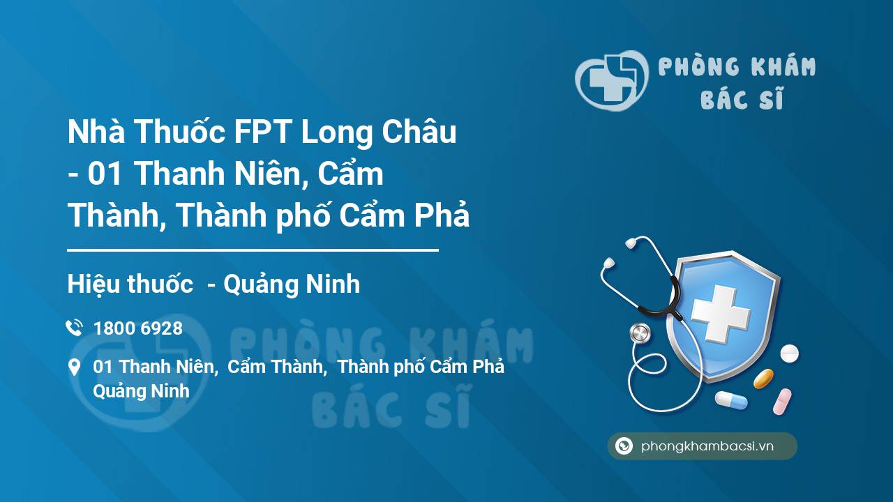 Nhà Thuốc FPT Long Châu - 01 Thanh Niên, Cẩm Thành, Thành phố Cẩm Phả