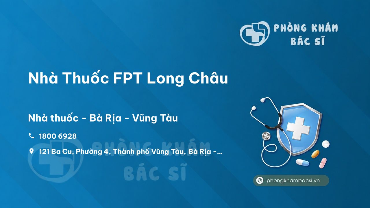 Review Nhà Thuốc FPT Long Châu, Bà Rịa - Vũng Tàu có uy tín không?