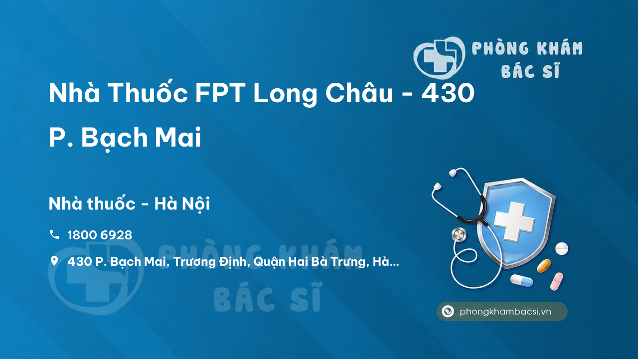  Nhà Thuốc FPT Long Châu - 430 P. Bạch Mai, Trương Định, Quận Hai Bà Trưng