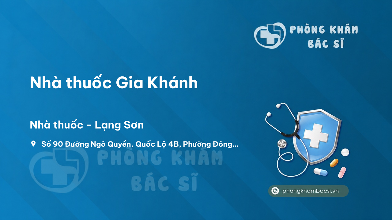 Review những điều cần biết về Nhà thuốc Gia Khánh, Thành phố Lạng Sơn