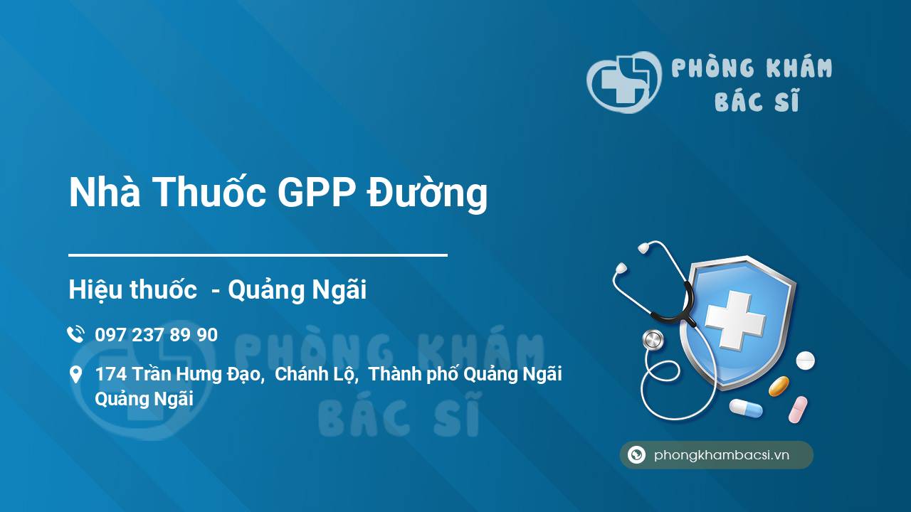 Review tất tần tật về Nhà Thuốc GPP Đường, Quảng Ngãi, Quảng Ngãi