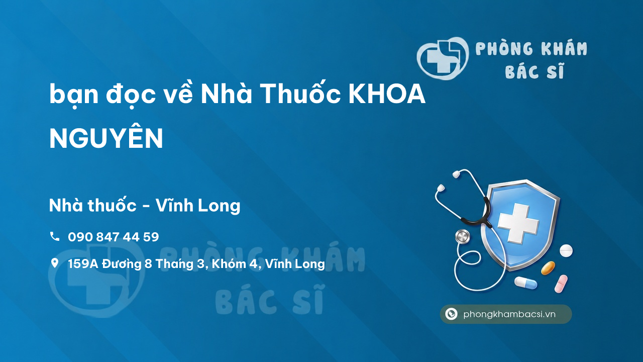 Review bạn đọc về Nhà Thuốc KHOA NGUYÊN, Vĩnh Long