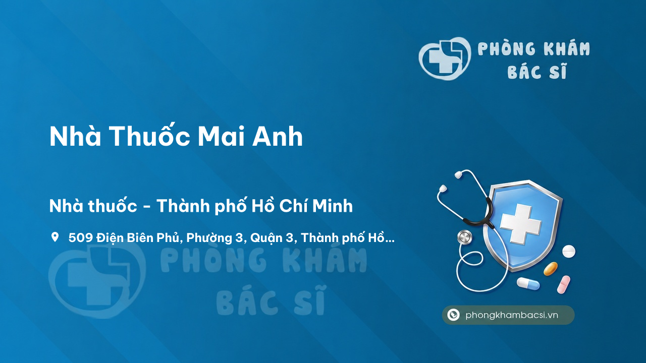 Chất lượng Nhà Thuốc Mai Anh, Quận 3, Hồ Chí Minh tốt không?