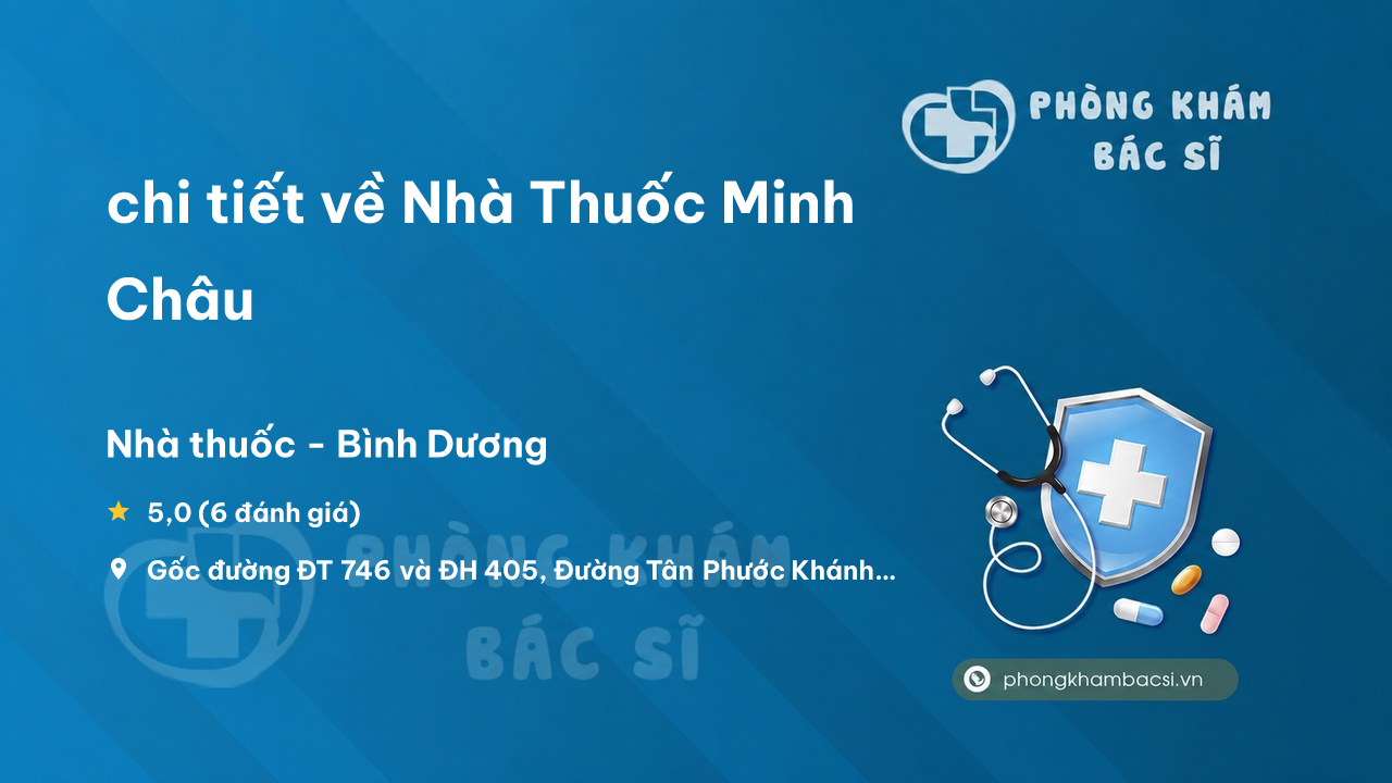 Review chi tiết về Nhà Thuốc Minh Châu, Tân Uyên, Bình Dương bạn nên biết
