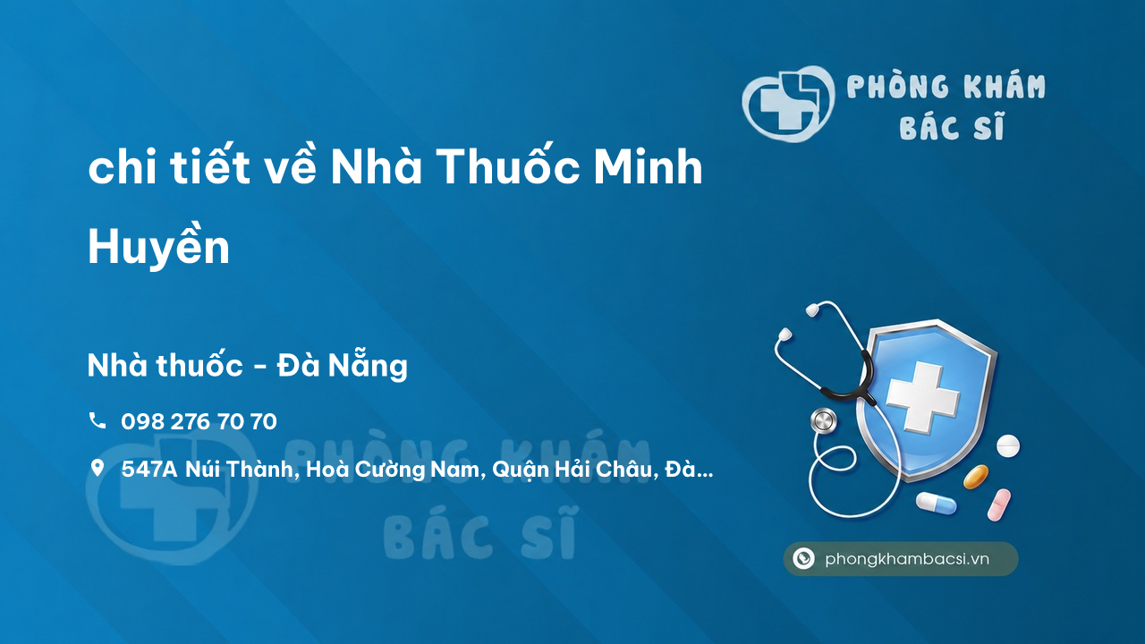 Review chi tiết về Nhà Thuốc Minh Huyền, Hải Châu, Đà Nẵng bạn nên biết